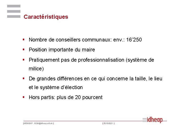 Caractéristiques § Nombre de conseillers communaux: env. : 16’ 250 § Position importante du