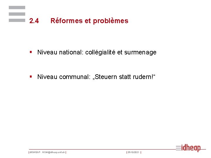 2. 4 Réformes et problèmes § Niveau national: collégialité et surmenage § Niveau communal: