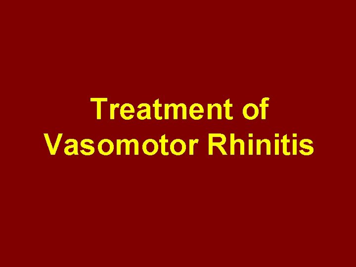 Treatment of Vasomotor Rhinitis 