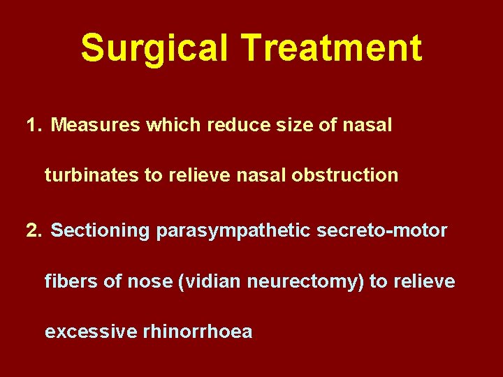 Surgical Treatment 1. Measures which reduce size of nasal turbinates to relieve nasal obstruction