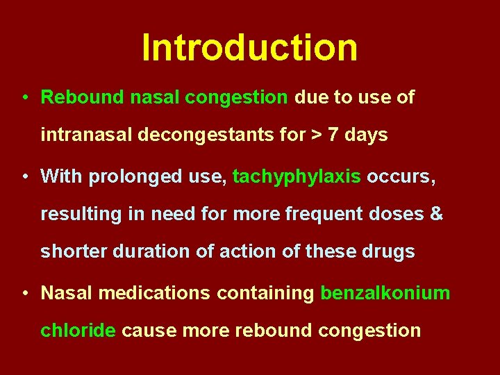 Introduction • Rebound nasal congestion due to use of intranasal decongestants for > 7