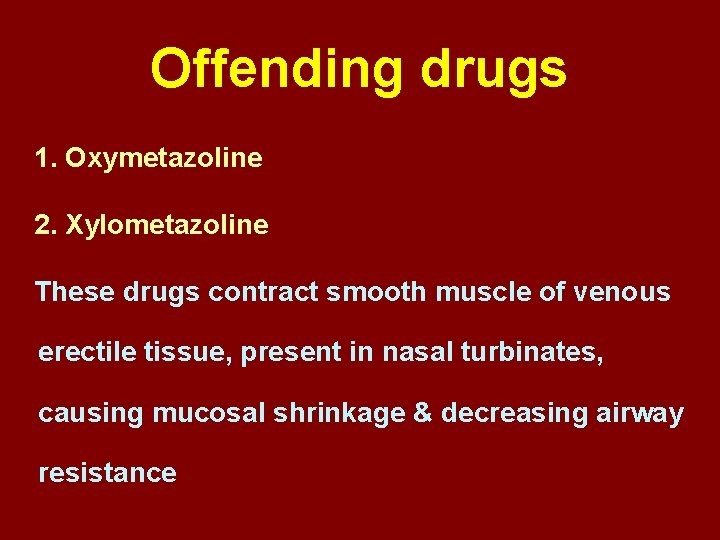 Offending drugs 1. Oxymetazoline 2. Xylometazoline These drugs contract smooth muscle of venous erectile