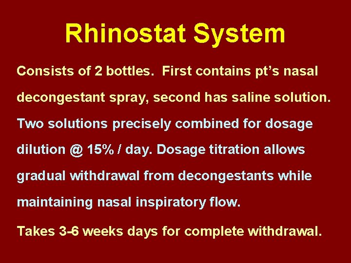 Rhinostat System Consists of 2 bottles. First contains pt’s nasal decongestant spray, second has