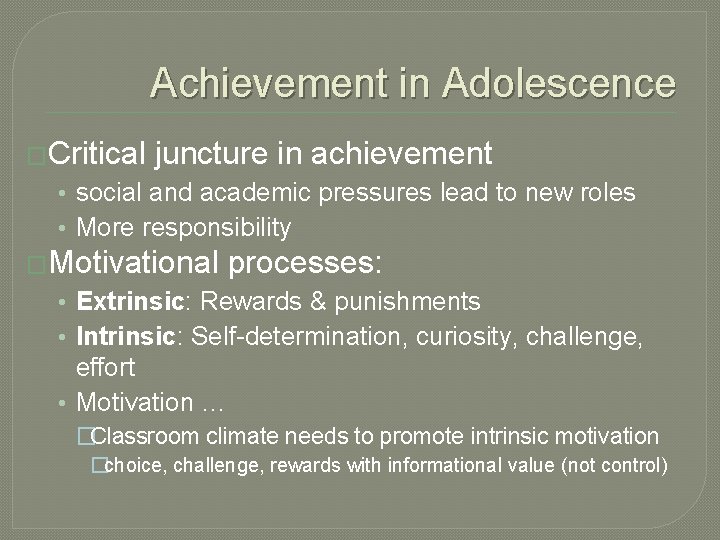 Achievement in Adolescence �Critical juncture in achievement • social and academic pressures lead to