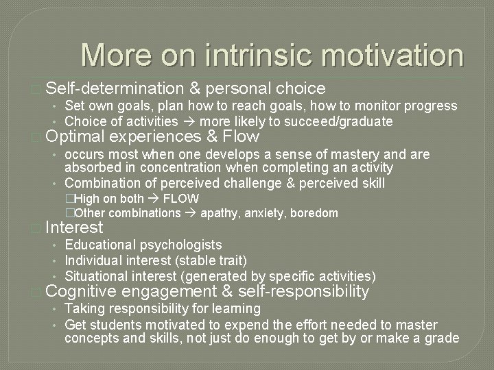 More on intrinsic motivation � Self-determination & personal choice • Set own goals, plan