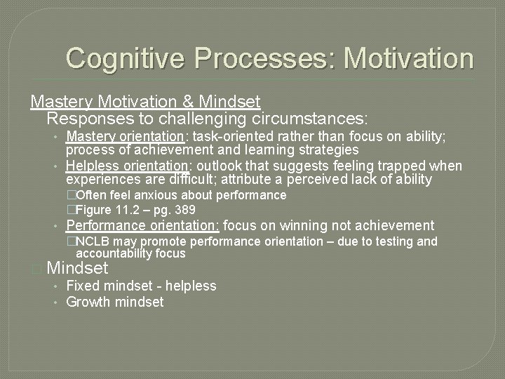 Cognitive Processes: Motivation Mastery Motivation & Mindset Responses to challenging circumstances: • Mastery orientation: