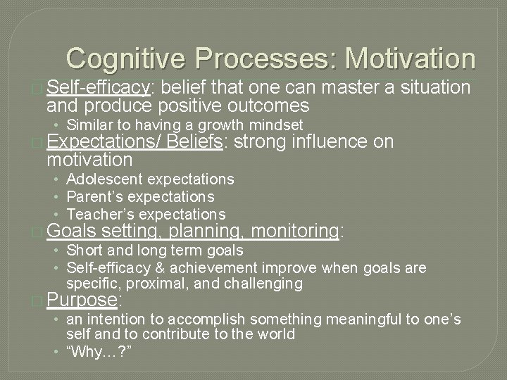 Cognitive Processes: Motivation � Self-efficacy: belief that one can master a situation and produce