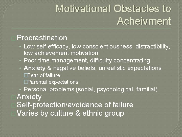 Motivational Obstacles to Acheivment � Procrastination • Low self-efficacy, low conscientiousness, distractibility, low achievement