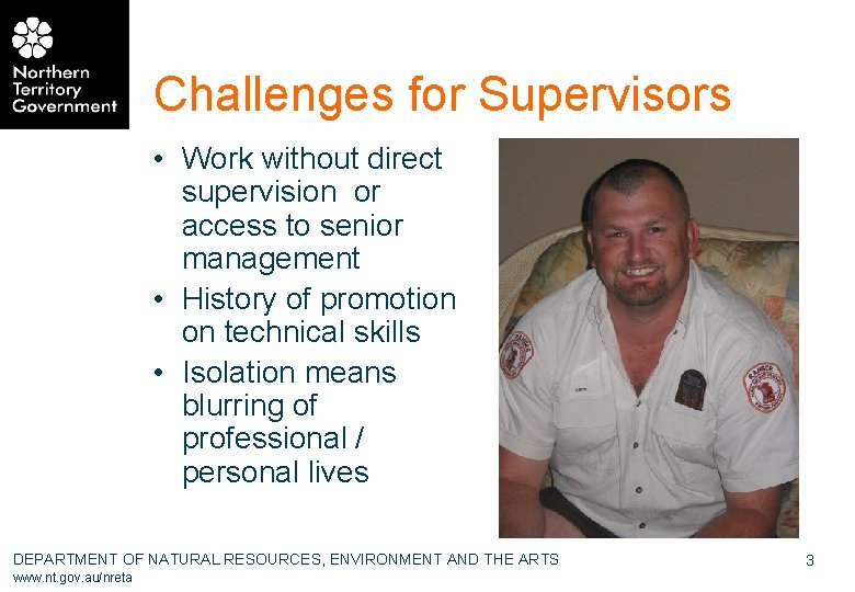 Challenges for Supervisors • Work without direct supervision or access to senior management •