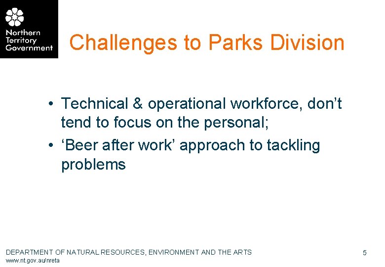Challenges to Parks Division • Technical & operational workforce, don’t tend to focus on