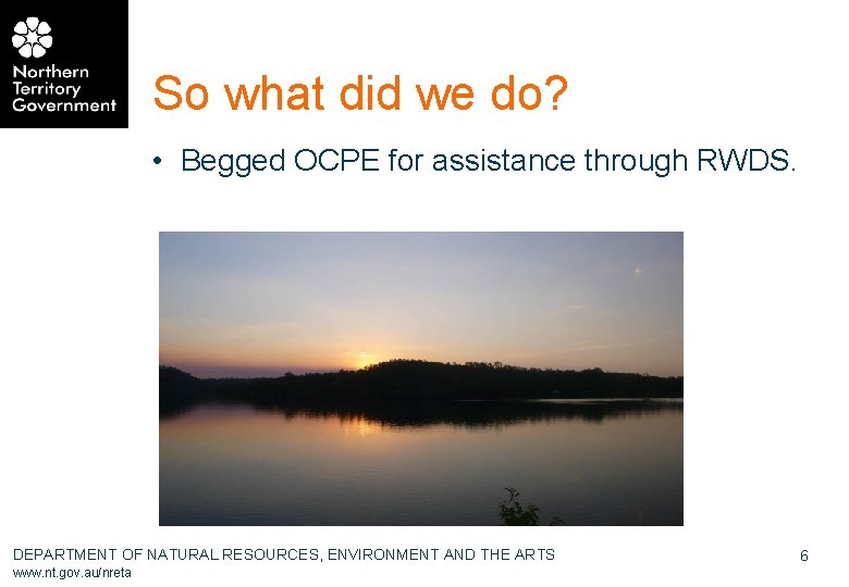 So what did we do? • Begged OCPE for assistance through RWDS. DEPARTMENT OF