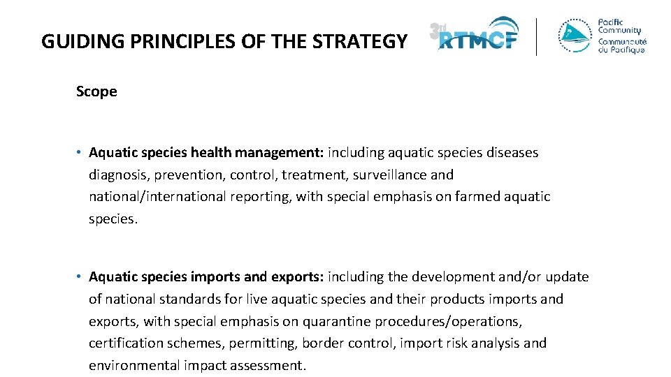 GUIDING PRINCIPLES OF THE STRATEGY Scope • Aquatic species health management: including aquatic species