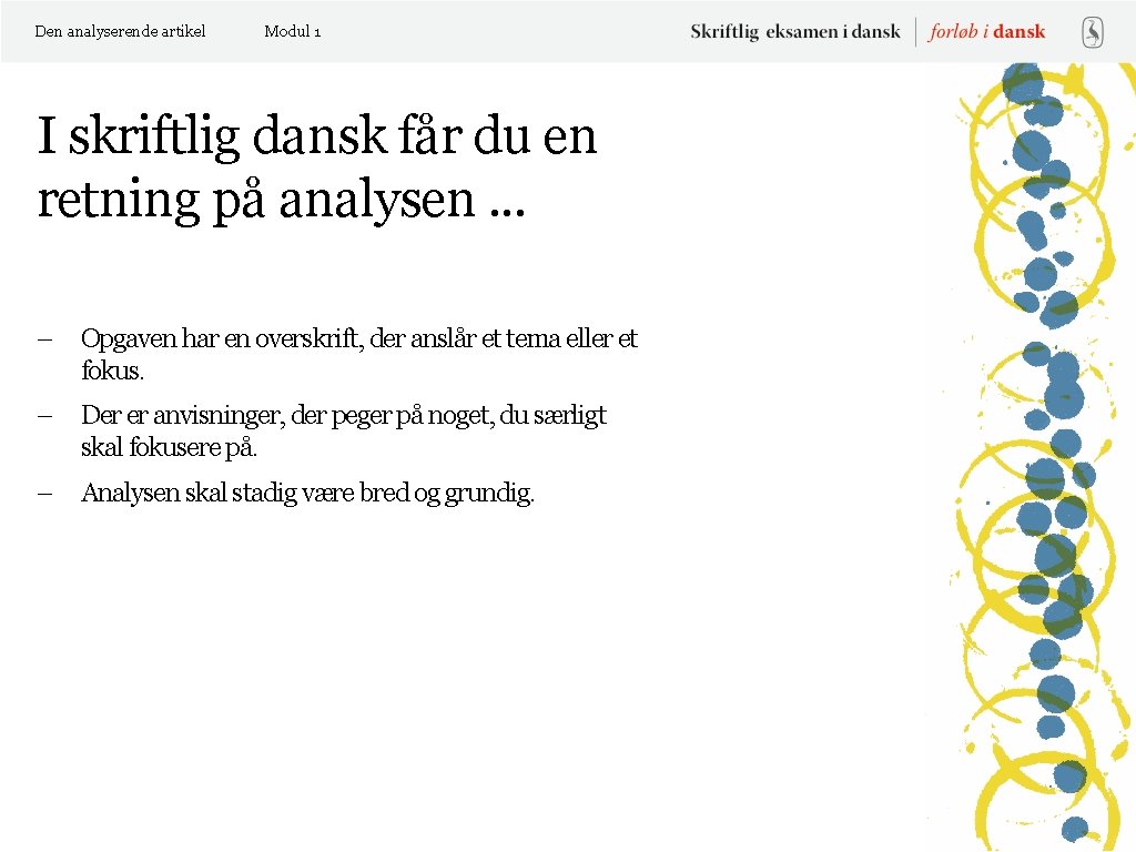 Den analyserende artikel Modul 1 I skriftlig dansk får du en retning på analysen.