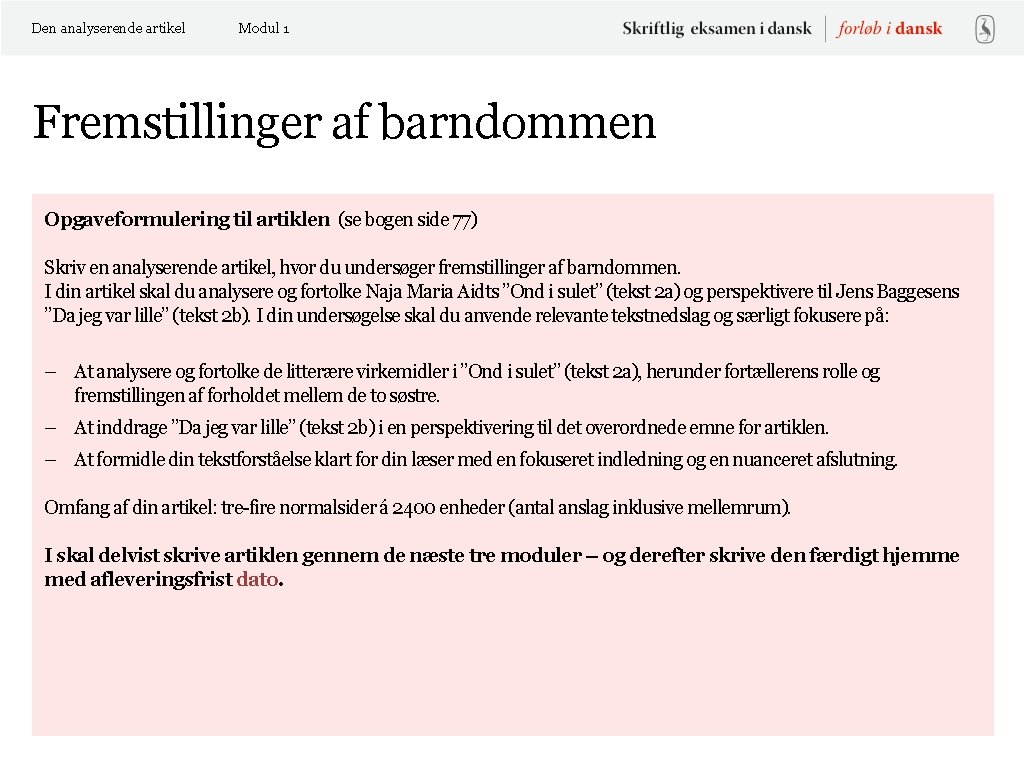 Den analyserende artikel Modul 1 Fremstillinger af barndommen Opgaveformulering til artiklen (se bogen side