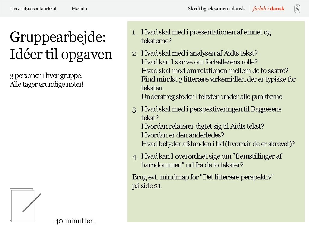 Den analyserende artikel Modul 1 Gruppearbejde: Idéer til opgaven 3 personer i hver gruppe.