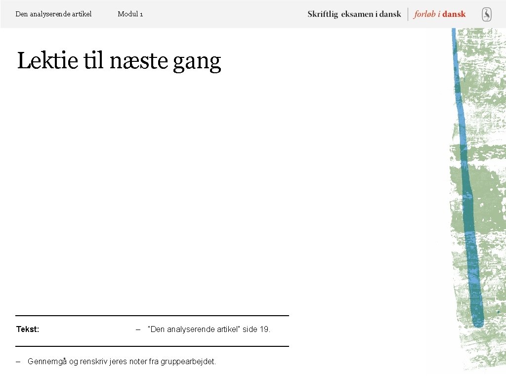 Den analyserende artikel Modul 1 Lektie til næste gang Tekst: – ”Den analyserende artikel”