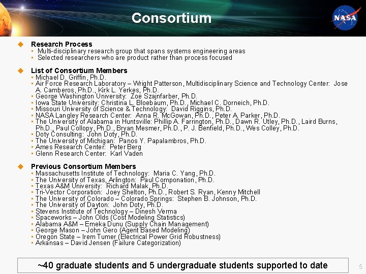 Consortium u Research Process • Multi-disciplinary research group that spans systems engineering areas •