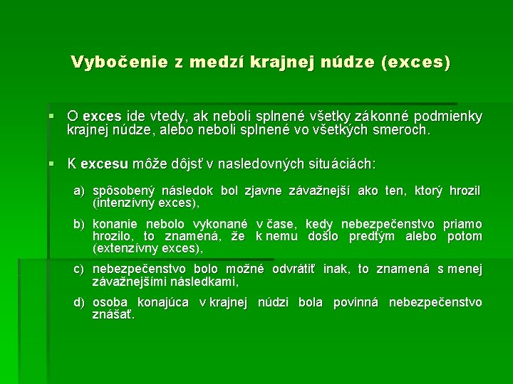 Vybočenie z medzí krajnej núdze (exces) § O exces ide vtedy, ak neboli splnené