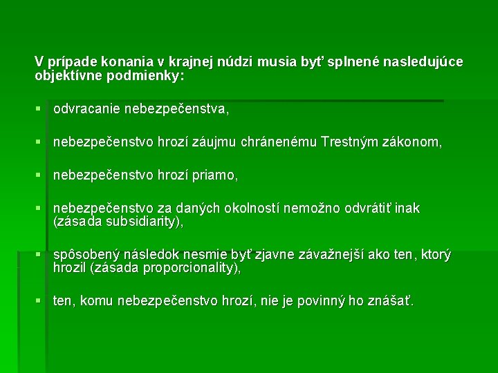 V prípade konania v krajnej núdzi musia byť splnené nasledujúce objektívne podmienky: § odvracanie