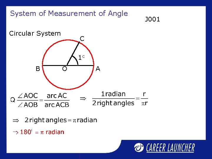 System of Measurement of Angle Circular System C 1 c B O A J