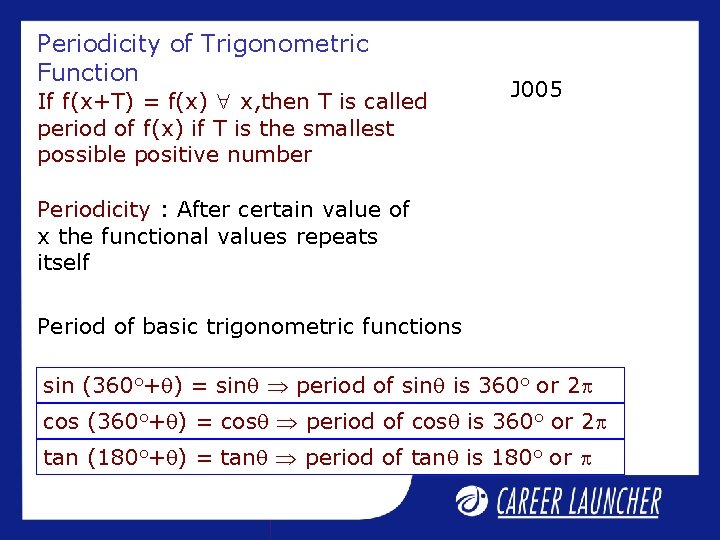 Periodicity of Trigonometric Function If f(x+T) = f(x) x, then T is called period