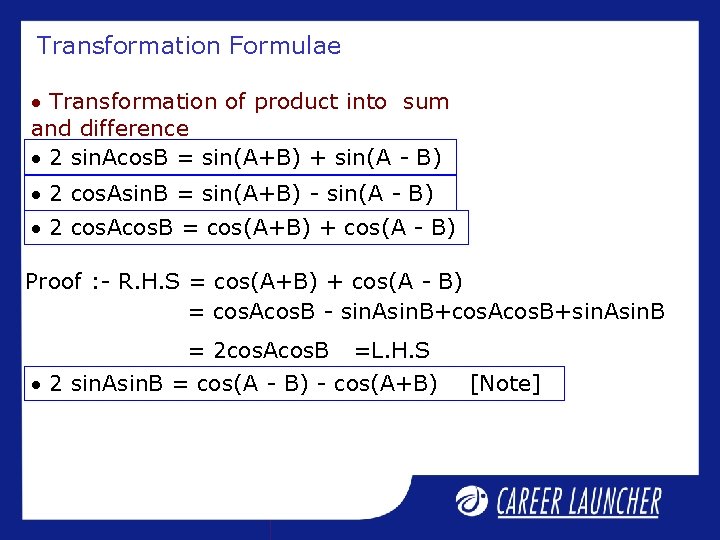 Transformation Formulae Transformation of product into sum and difference 2 sin. Acos. B =