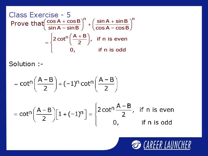 Class Exercise - 5 Prove that Solution : - 