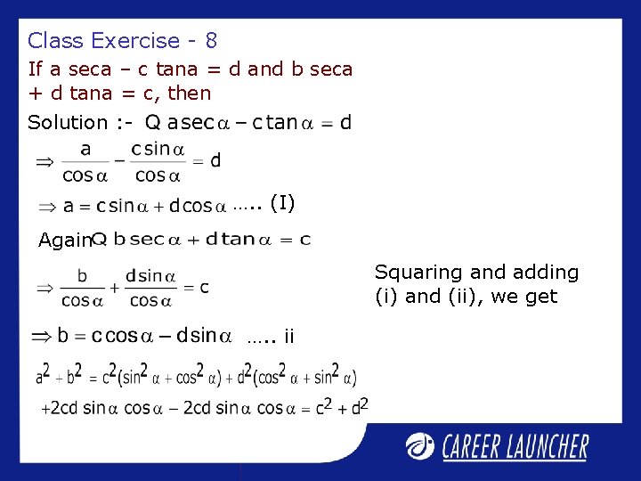 Class Exercise - 8 If a seca – c tana = d and b