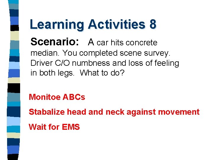 Learning Activities 8 Scenario: A car hits concrete median. You completed scene survey. Driver