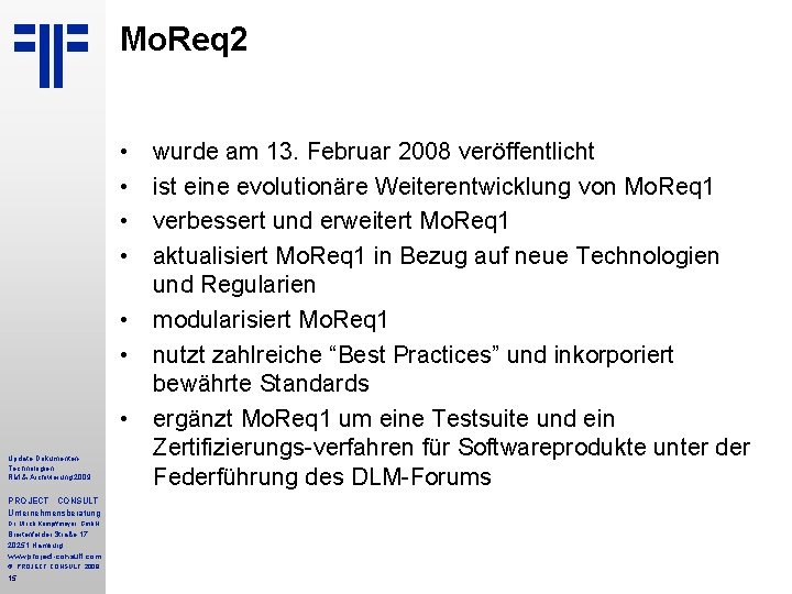 Mo. Req 2 • • Update Dokumenten. Technologien RM & Archivierung 2009 PROJECT CONSULT