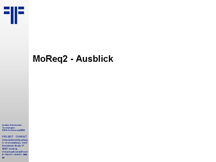 Mo. Req 2 - Ausblick Update Dokumenten. Technologien RM & Archivierung 2009 PROJECT CONSULT