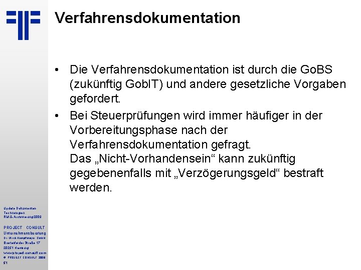 Verfahrensdokumentation • Die Verfahrensdokumentation ist durch die Go. BS (zukünftig Gob. IT) und andere