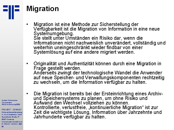 Migration Update Dokumenten. Technologien RM & Archivierung 2009 PROJECT CONSULT Unternehmensberatung Dr. Ulrich Kampffmeyer