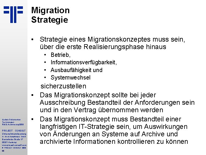 Migration Strategie • Strategie eines Migrationskonzeptes muss sein, über die erste Realisierungsphase hinaus •