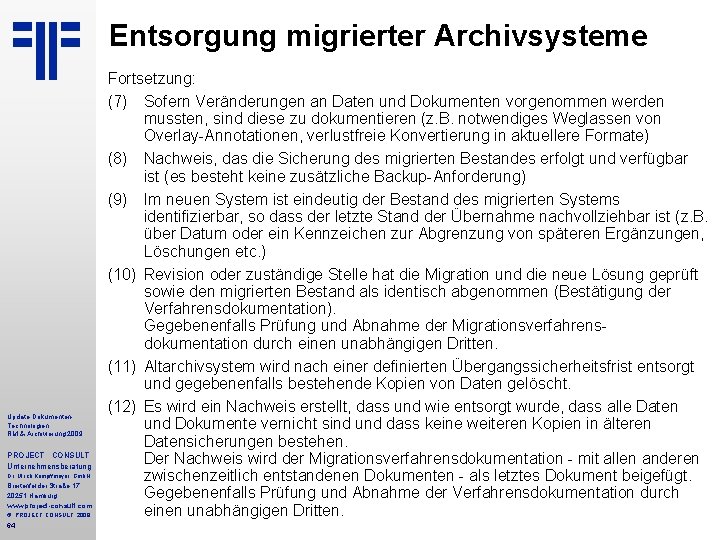 Entsorgung migrierter Archivsysteme Update Dokumenten. Technologien RM & Archivierung 2009 PROJECT CONSULT Unternehmensberatung Dr.
