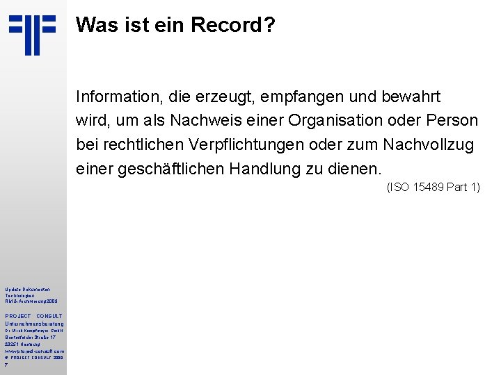 Was ist ein Record? Information, die erzeugt, empfangen und bewahrt wird, um als Nachweis