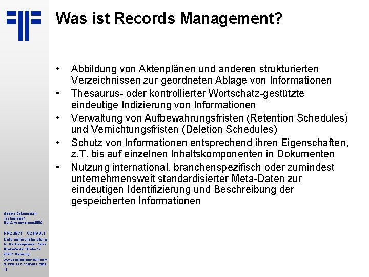 Was ist Records Management? • • • Update Dokumenten. Technologien RM & Archivierung 2009
