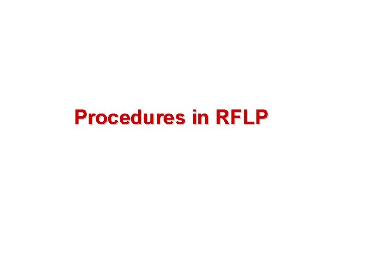 Procedures in RFLP 
