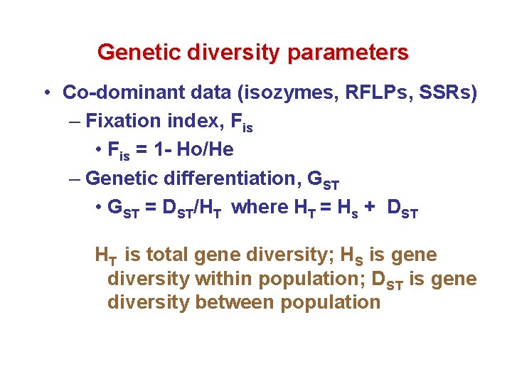 Genetic diversity parameters • Co-dominant data (isozymes, RFLPs, SSRs) – Fixation index, Fis •