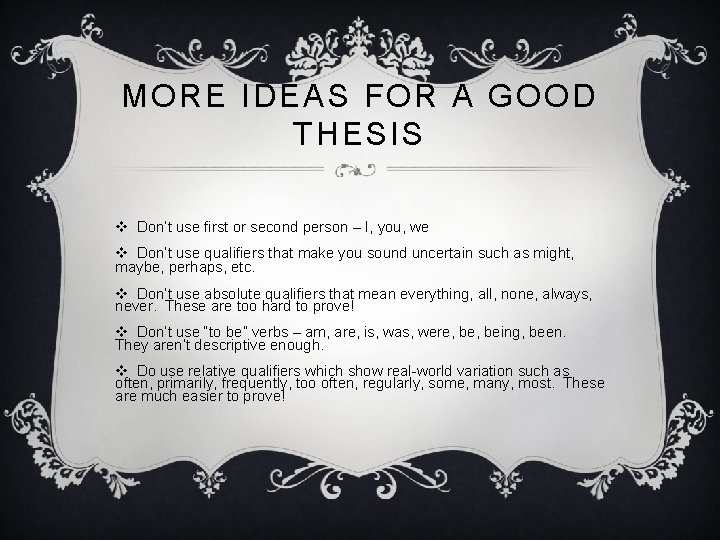 MORE IDEAS FOR A GOOD THESIS v Don’t use first or second person –