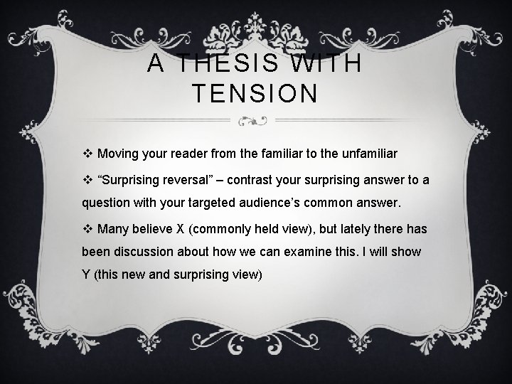 A THESIS WITH TENSION v Moving your reader from the familiar to the unfamiliar