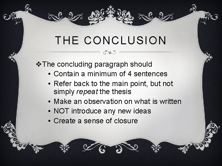 THE CONCLUSION v. The concluding paragraph should • Contain a minimum of 4 sentences