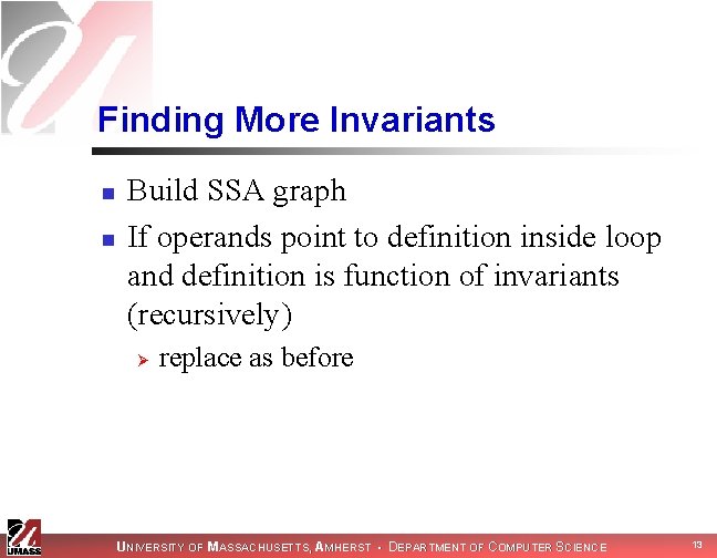 Finding More Invariants n n Build SSA graph If operands point to definition inside