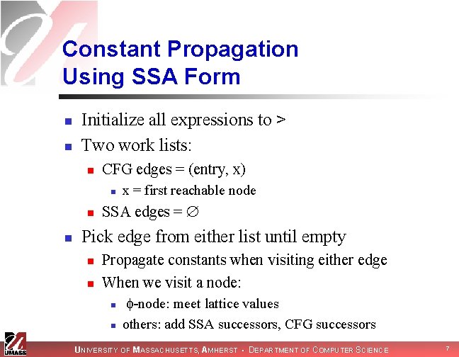 Constant Propagation Using SSA Form n n Initialize all expressions to > Two work