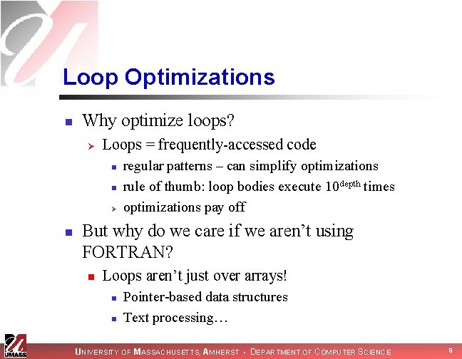 Loop Optimizations n Why optimize loops? Ø Loops = frequently-accessed code n n Ø