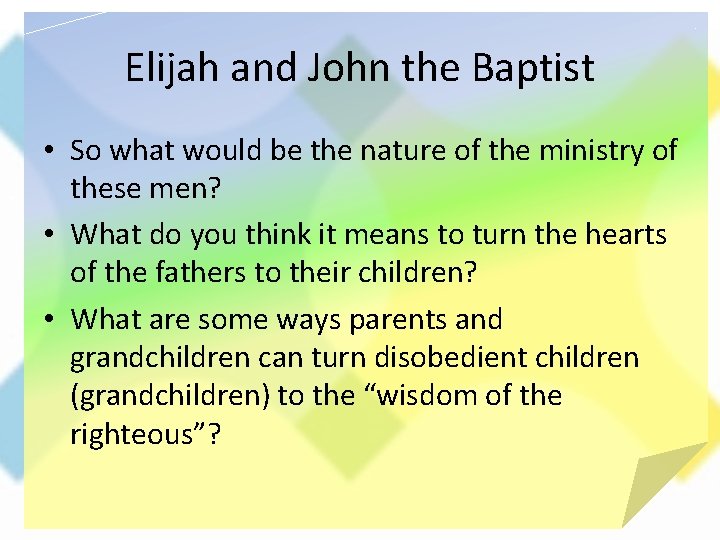 Elijah and John the Baptist • So what would be the nature of the