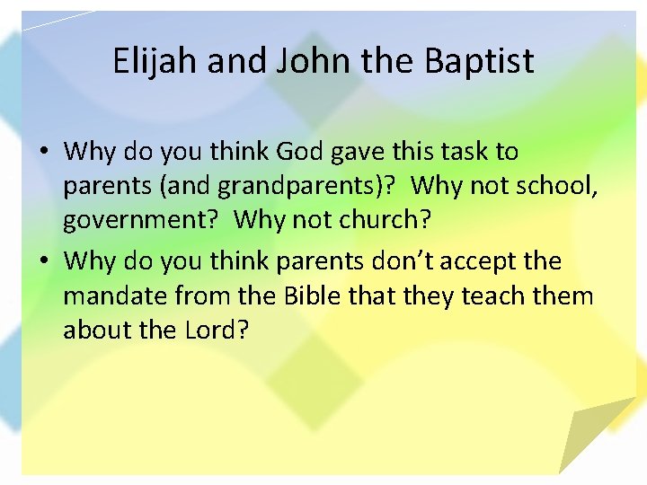 Elijah and John the Baptist • Why do you think God gave this task