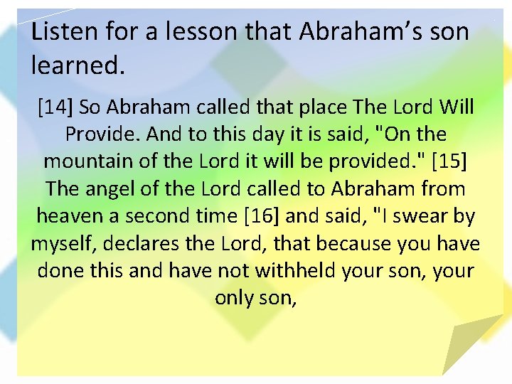 Listen for a lesson that Abraham’s son learned. [14] So Abraham called that place