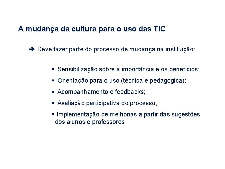 A mudança da cultura para o uso das TIC è Deve fazer parte do