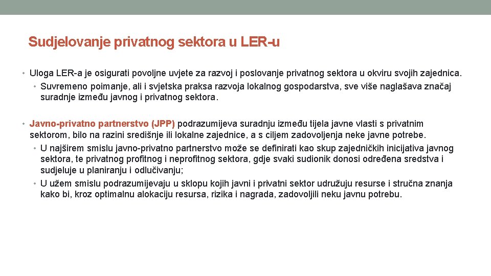Sudjelovanje privatnog sektora u LER-u • Uloga LER-a je osigurati povoljne uvjete za razvoj